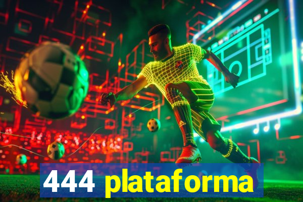 444 plataforma